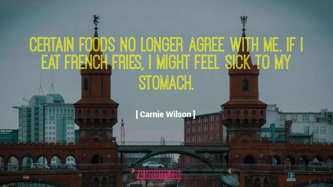 Carnie Wilson Quotes: Certain foods no longer agree