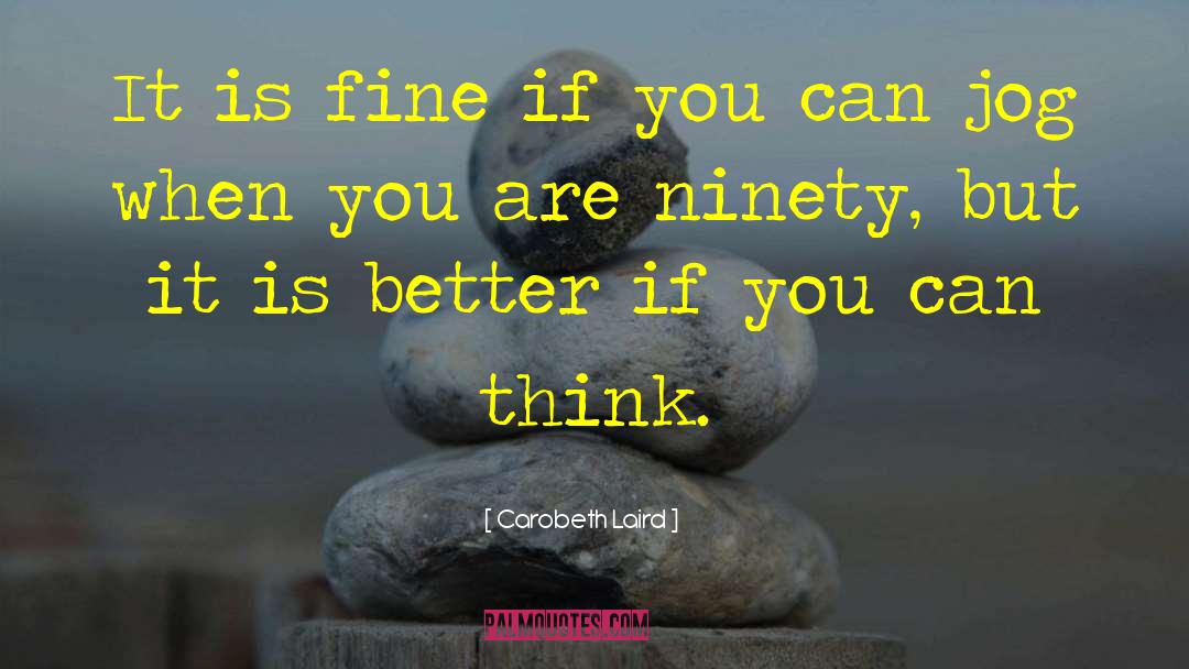 Carobeth Laird Quotes: It is fine if you