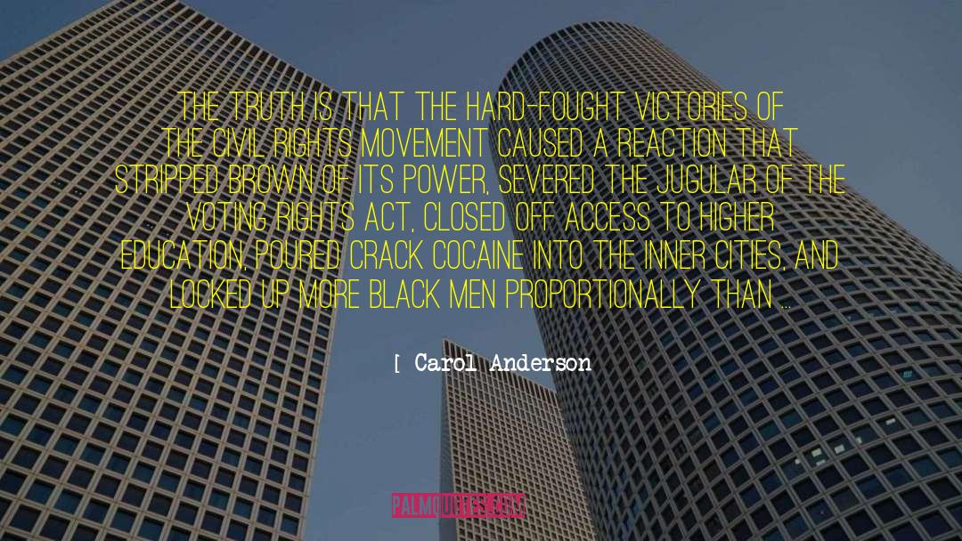 Carol Anderson Quotes: The truth is that the