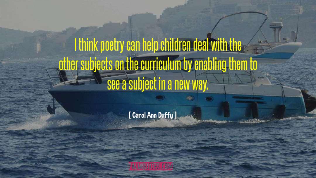Carol Ann Duffy Quotes: I think poetry can help