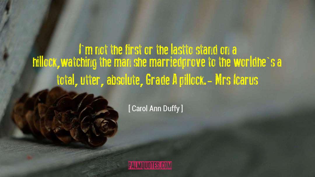 Carol Ann Duffy Quotes: I'm not the first or