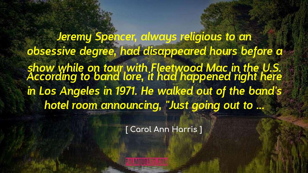 Carol Ann Harris Quotes: Jeremy Spencer, always religious to