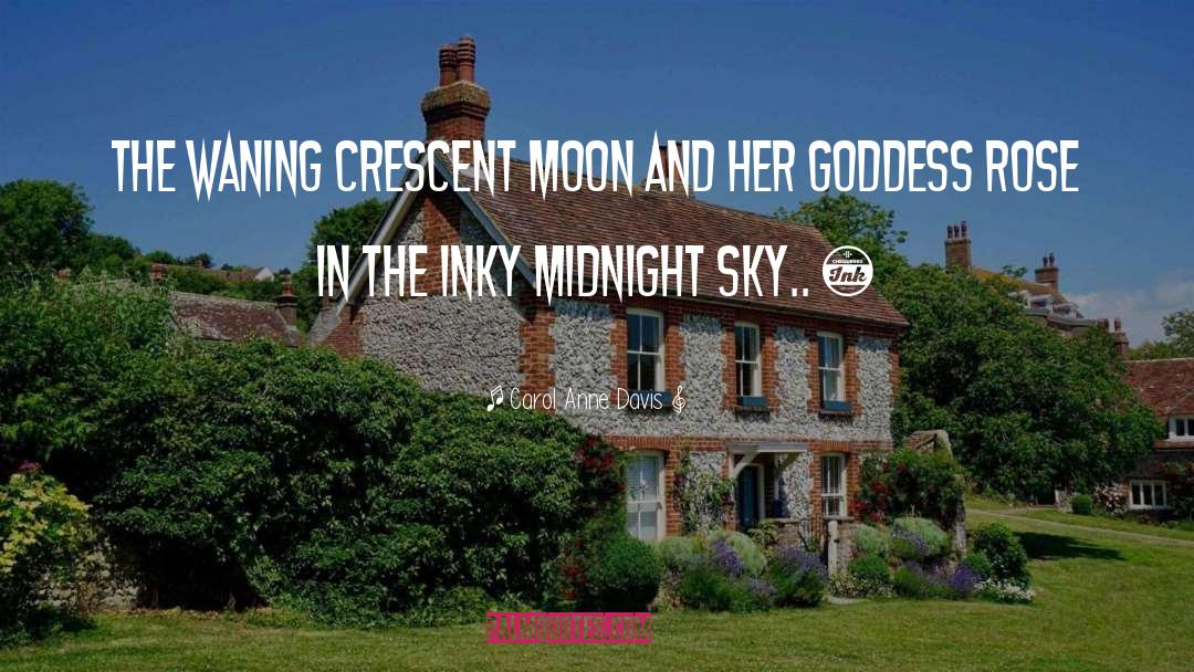 Carol Anne Davis Quotes: The waning crescent Moon and