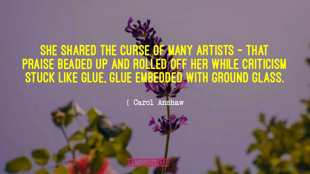 Carol Anshaw Quotes: She shared the curse of