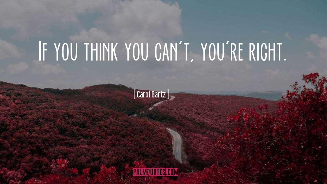 Carol Bartz Quotes: If you think you can't,