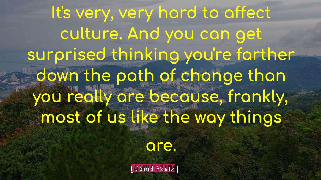 Carol Bartz Quotes: It's very, very hard to