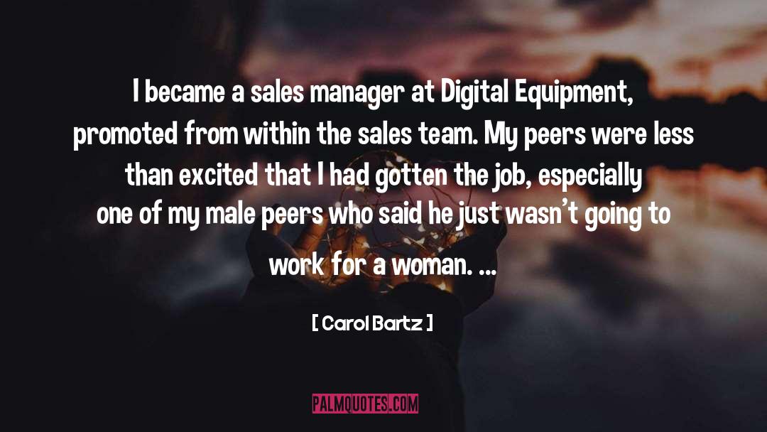 Carol Bartz Quotes: I became a sales manager