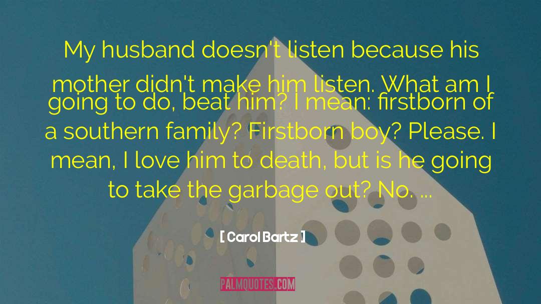Carol Bartz Quotes: My husband doesn't listen because