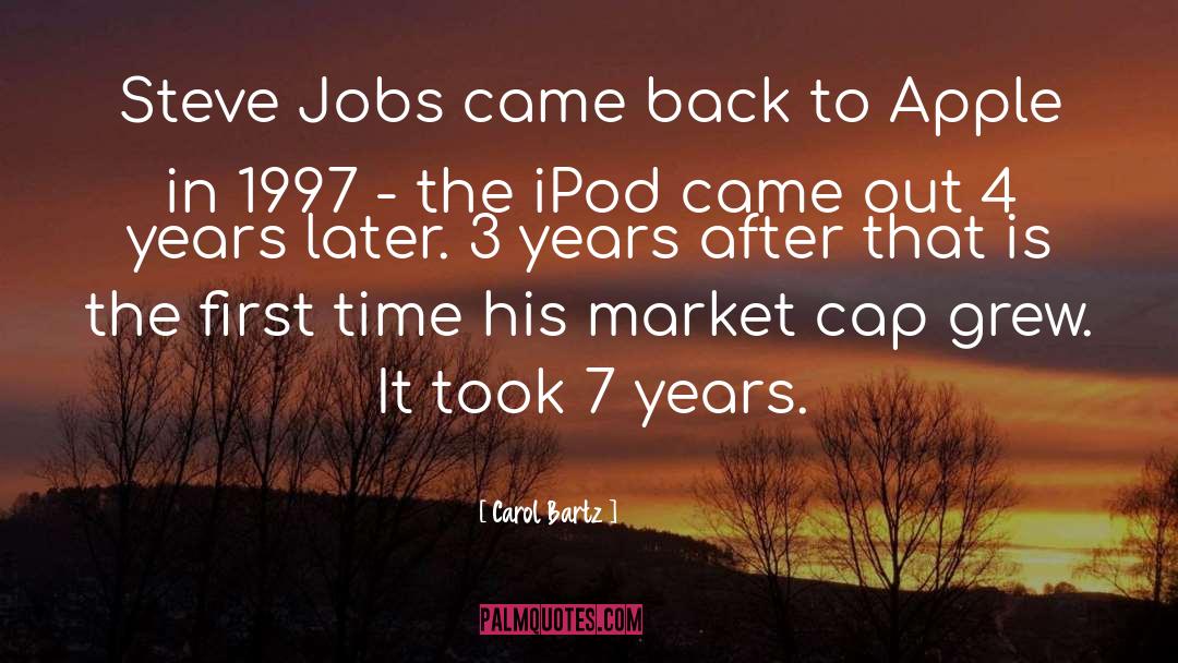 Carol Bartz Quotes: Steve Jobs came back to