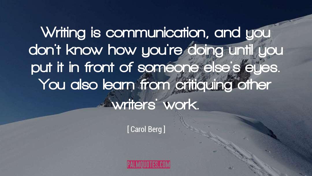 Carol Berg Quotes: Writing is communication, and you