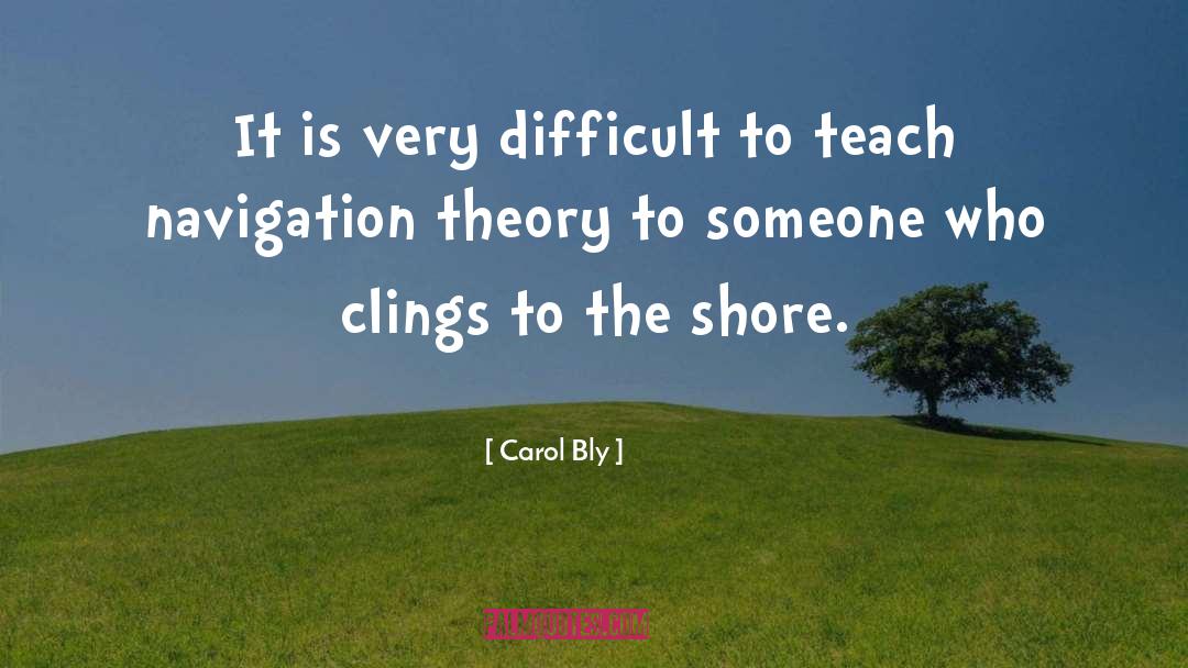 Carol Bly Quotes: It is very difficult to