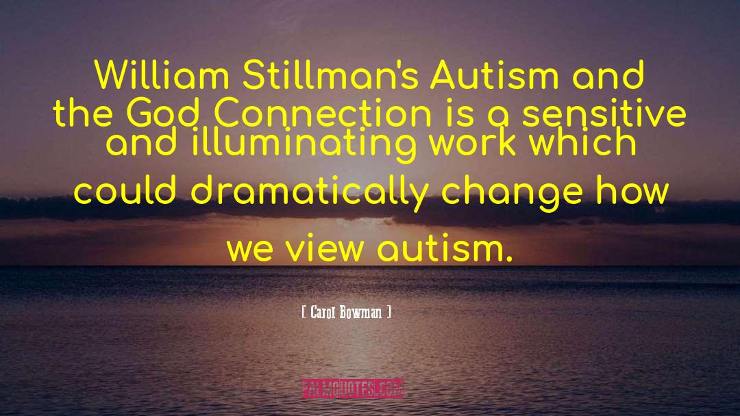 Carol Bowman Quotes: William Stillman's Autism and the