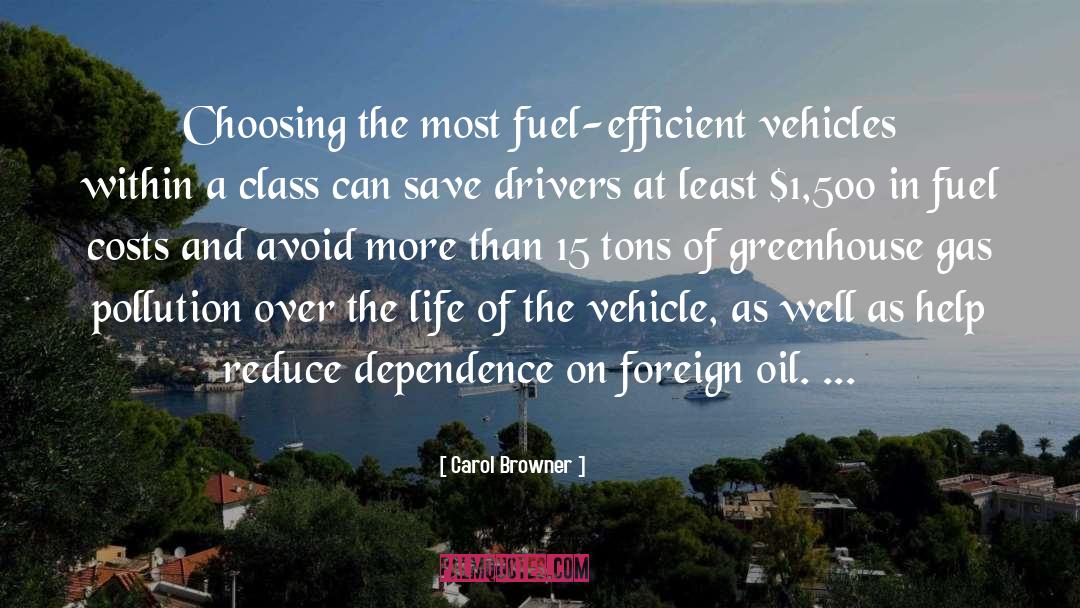 Carol Browner Quotes: Choosing the most fuel-efficient vehicles