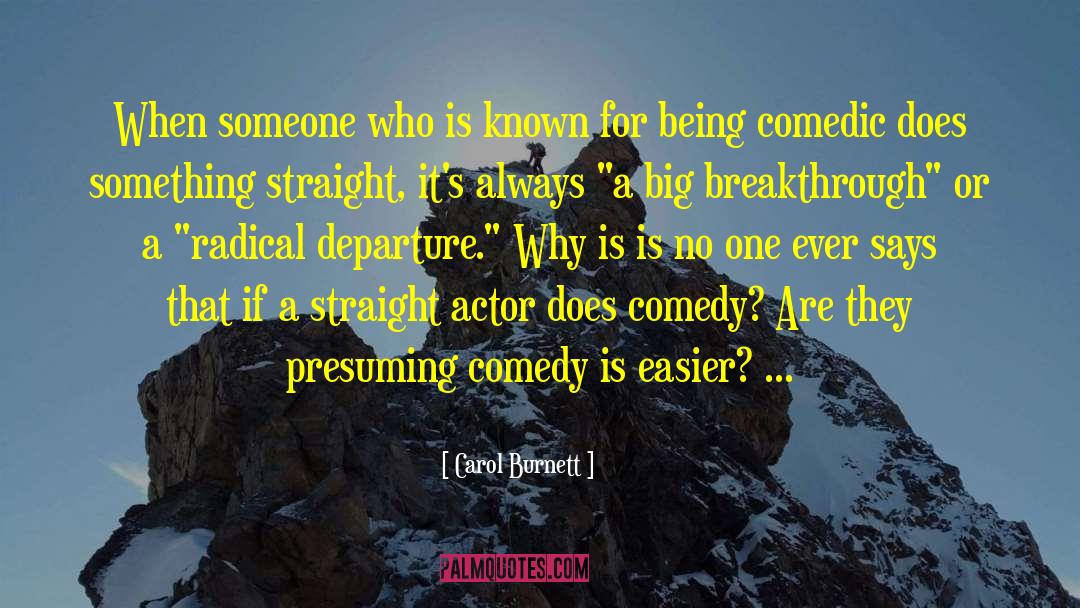 Carol Burnett Quotes: When someone who is known