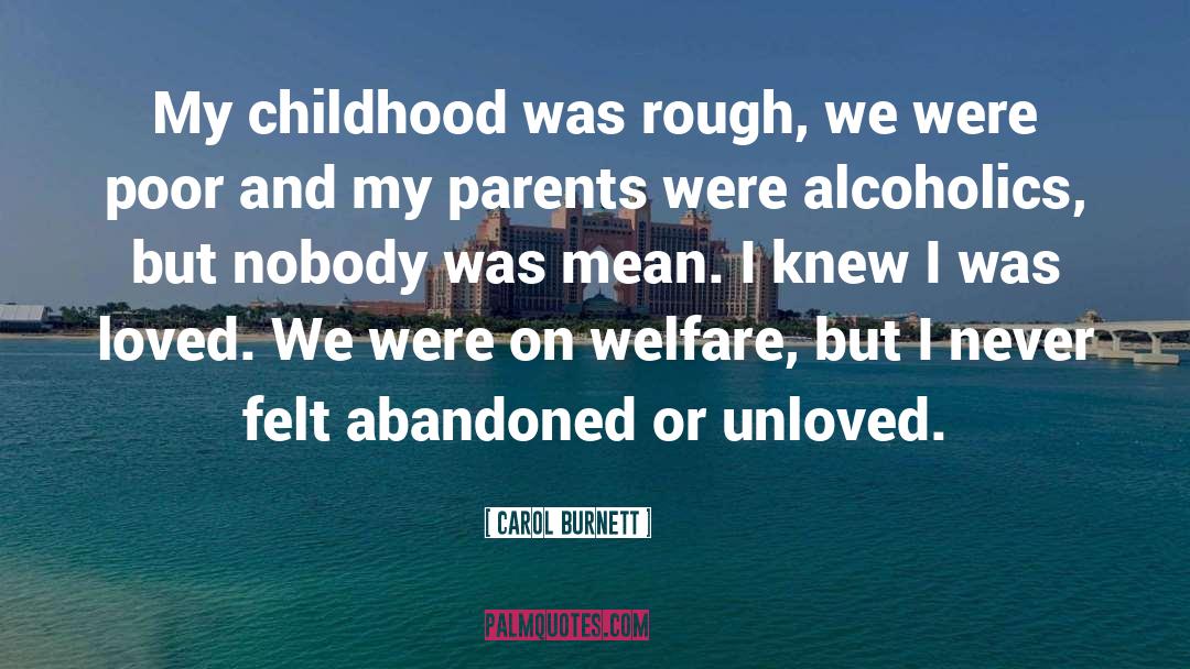 Carol Burnett Quotes: My childhood was rough, we
