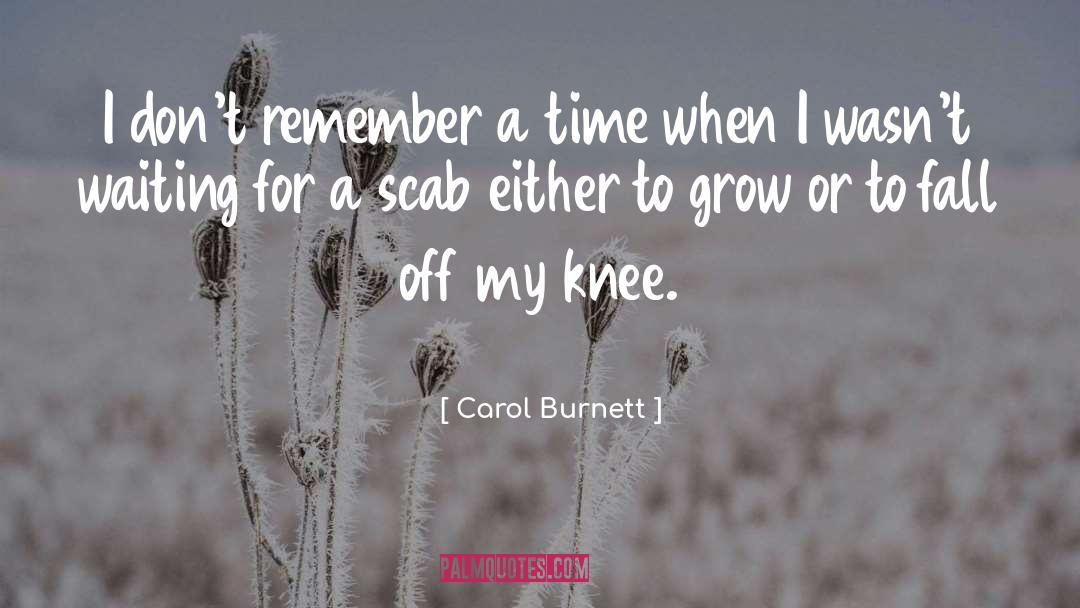 Carol Burnett Quotes: I don't remember a time