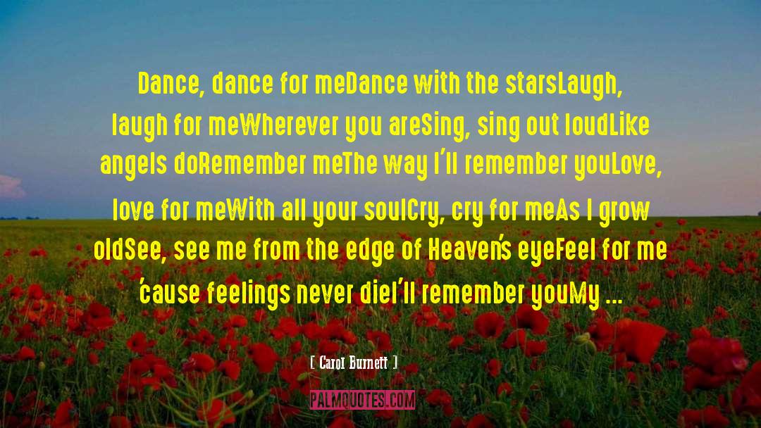 Carol Burnett Quotes: Dance, dance for me<br />Dance