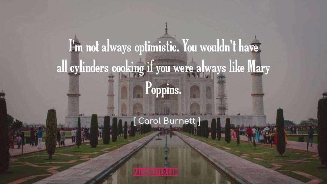 Carol Burnett Quotes: I'm not always optimistic. You