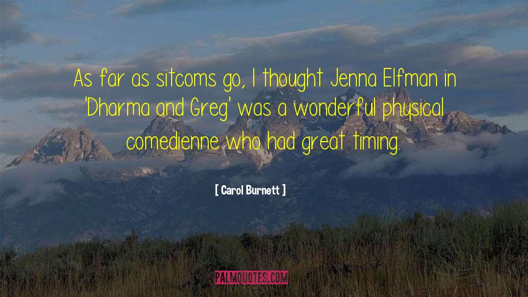 Carol Burnett Quotes: As far as sitcoms go,