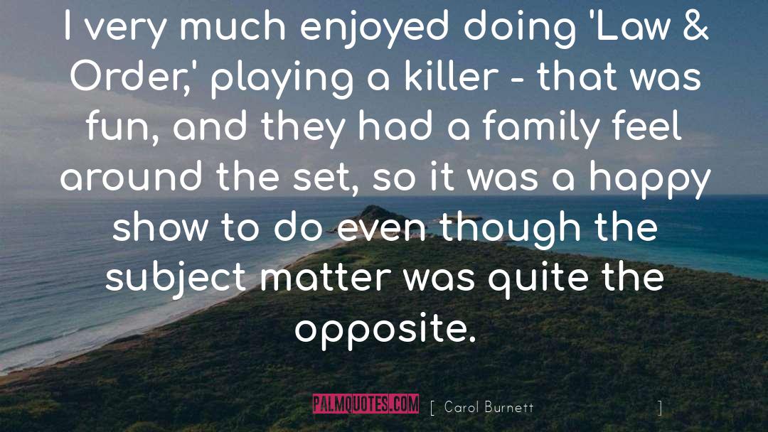 Carol Burnett Quotes: I very much enjoyed doing