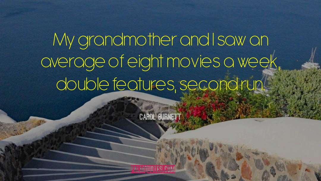 Carol Burnett Quotes: My grandmother and I saw