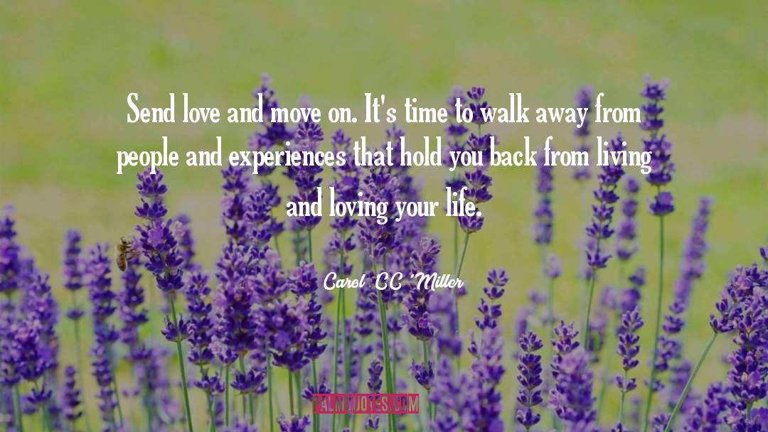 Carol 'CC' Miller Quotes: Send love and move on.