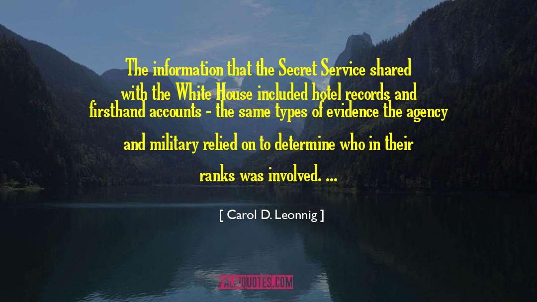 Carol D. Leonnig Quotes: The information that the Secret