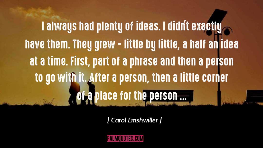 Carol Emshwiller Quotes: I always had plenty of