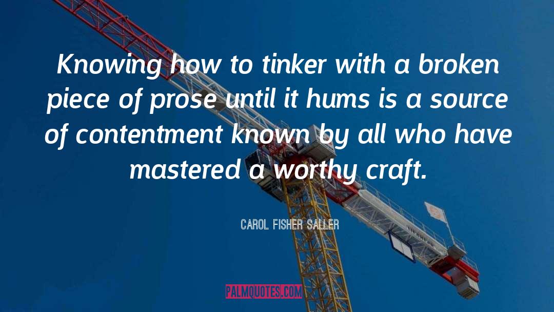 Carol Fisher Saller Quotes: Knowing how to tinker with
