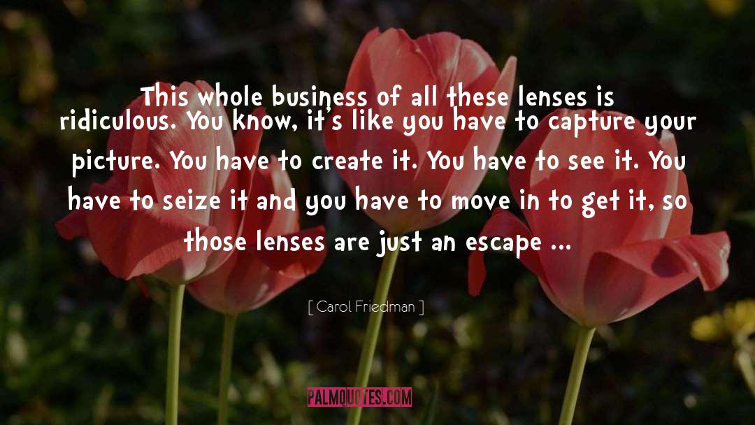 Carol Friedman Quotes: This whole business of all