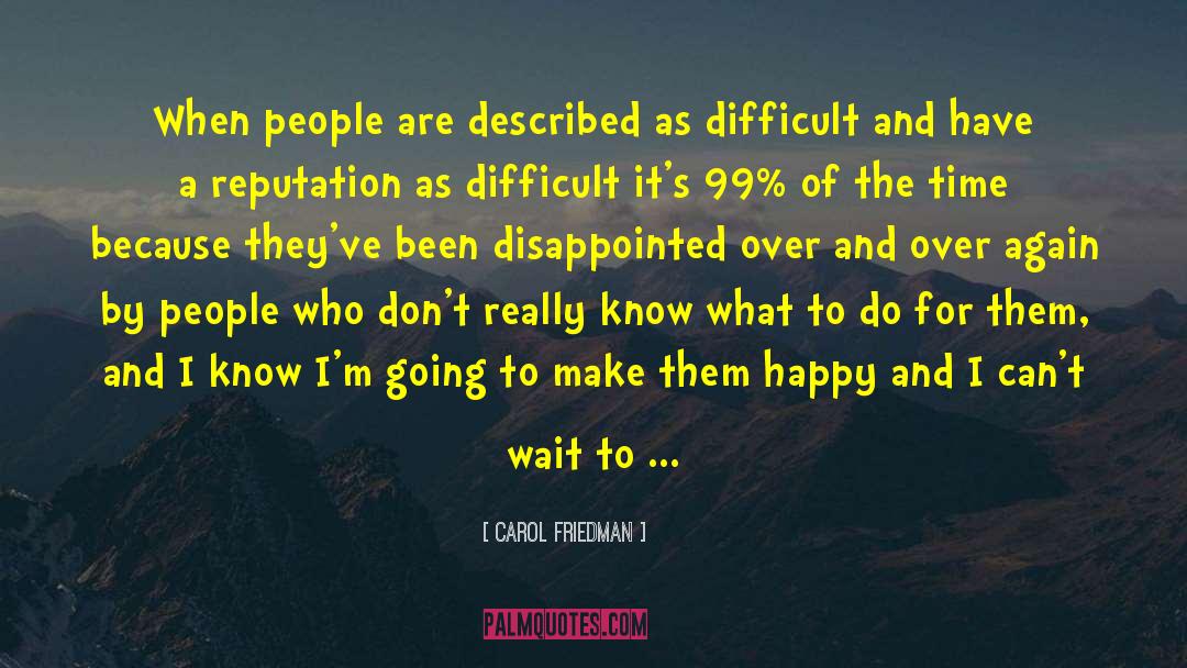 Carol Friedman Quotes: When people are described as