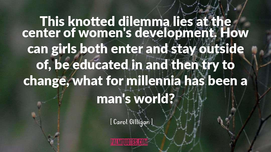 Carol Gilligan Quotes: This knotted dilemma lies at