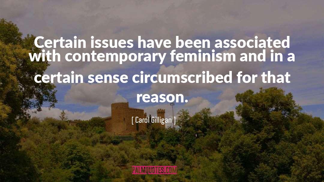 Carol Gilligan Quotes: Certain issues have been associated