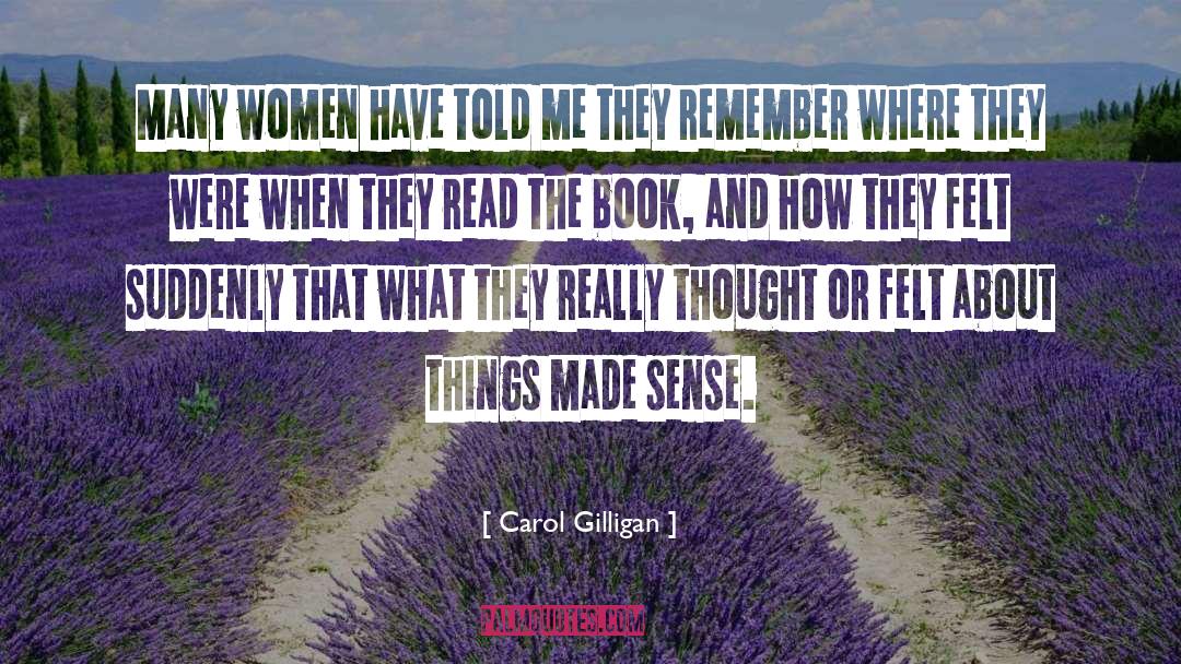 Carol Gilligan Quotes: Many women have told me