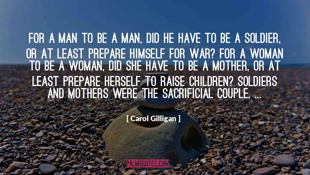 Carol Gilligan Quotes: For a man to be