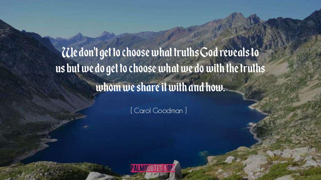 Carol Goodman Quotes: We don't get to choose