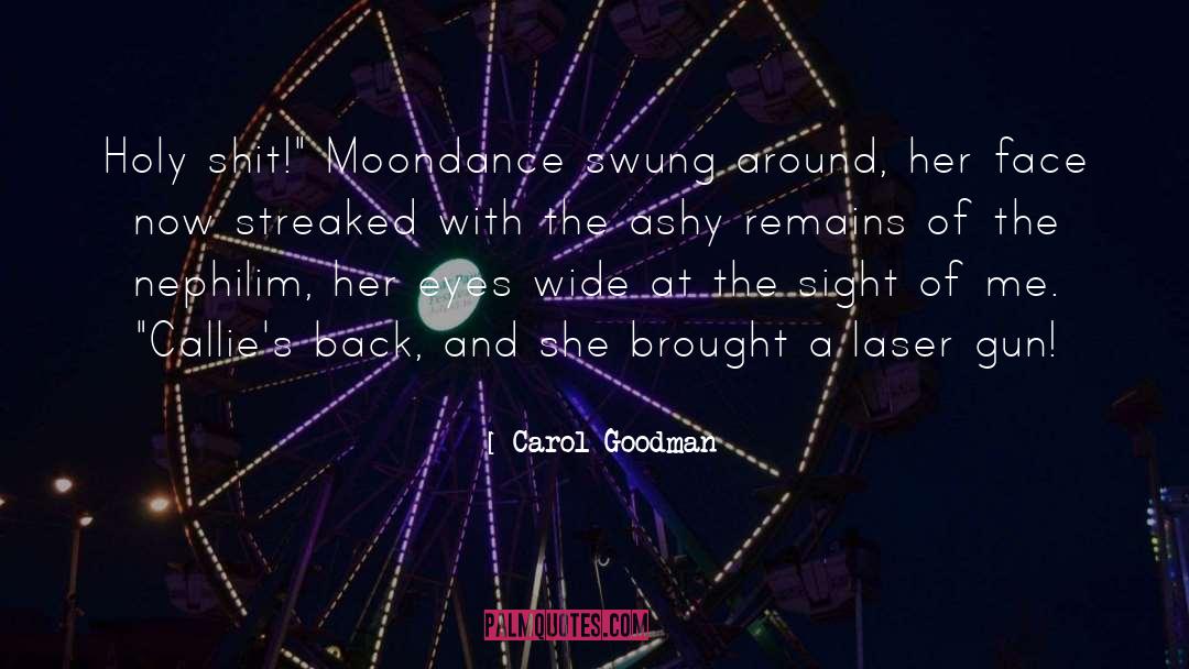 Carol Goodman Quotes: Holy shit!
