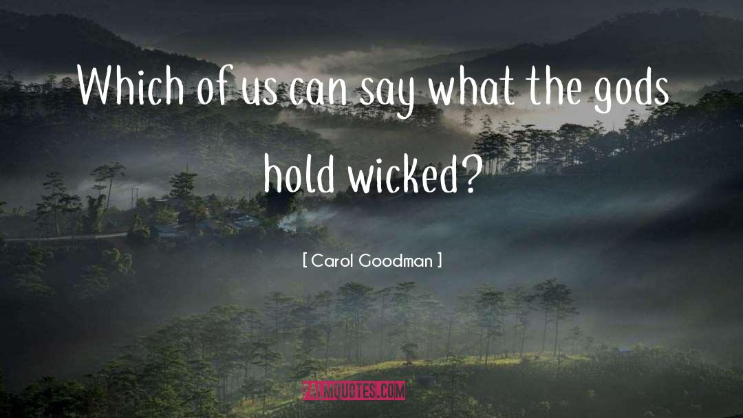 Carol Goodman Quotes: Which of us can say