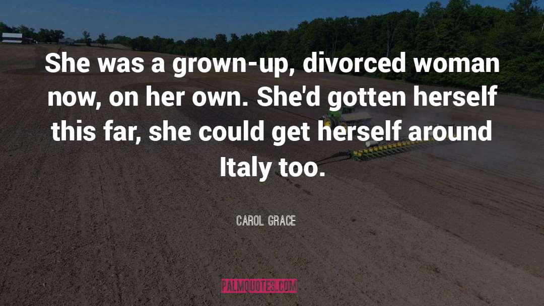 Carol Grace Quotes: She was a grown-up, divorced