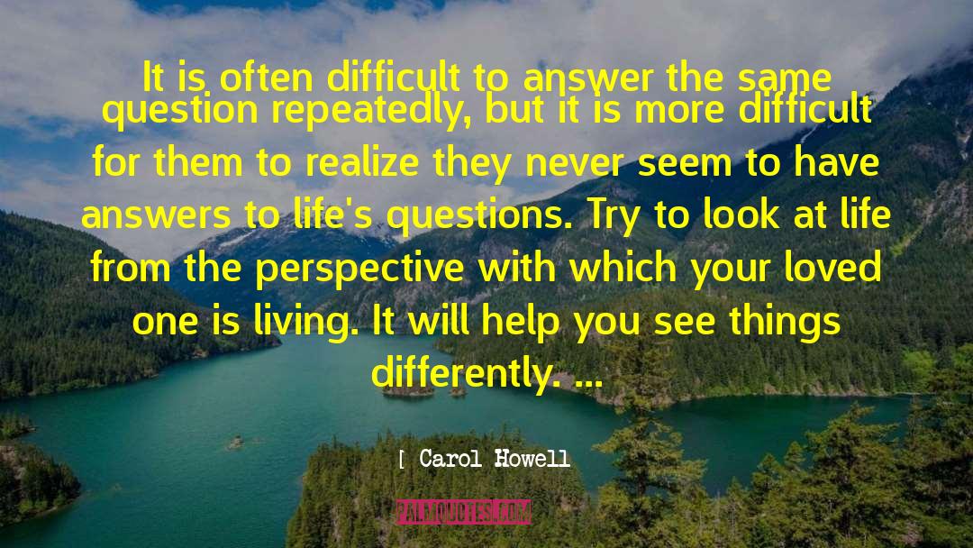 Carol Howell Quotes: It is often difficult to