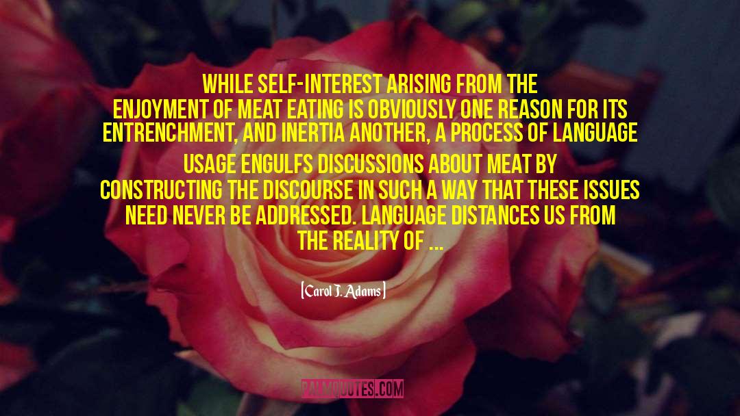 Carol J. Adams Quotes: While self-interest arising from the