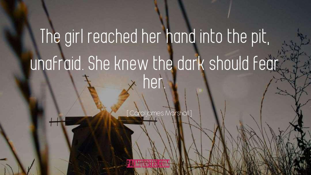 Carol James Marshall Quotes: The girl reached her hand