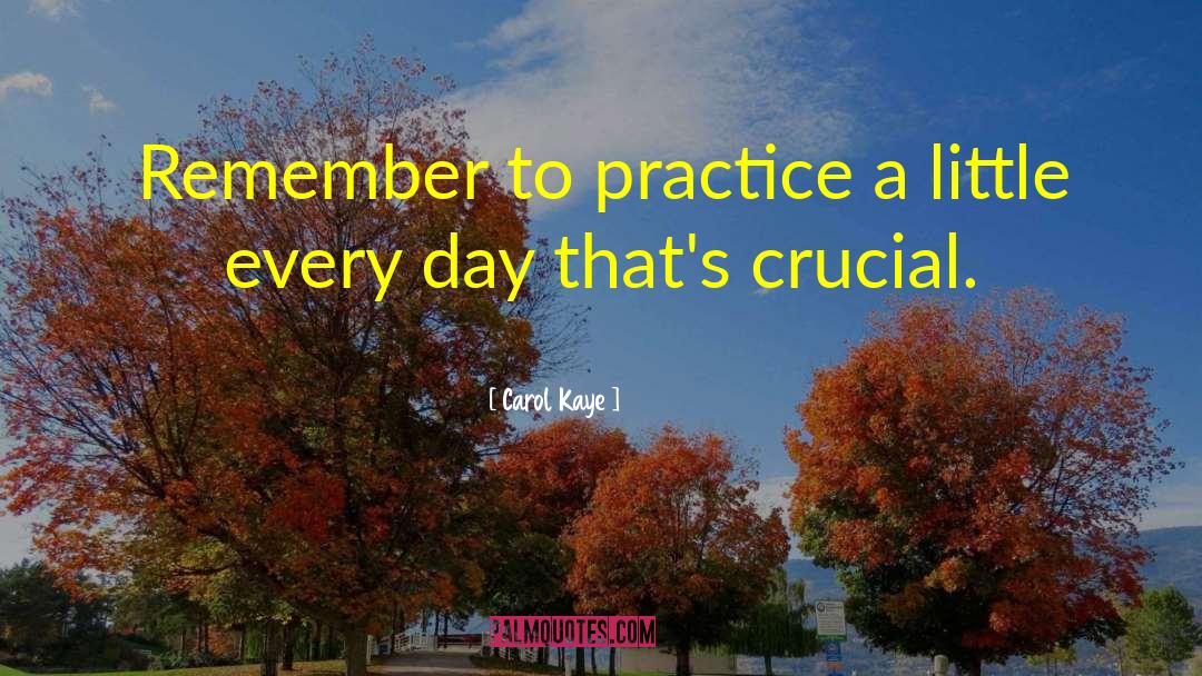 Carol Kaye Quotes: Remember to practice a little