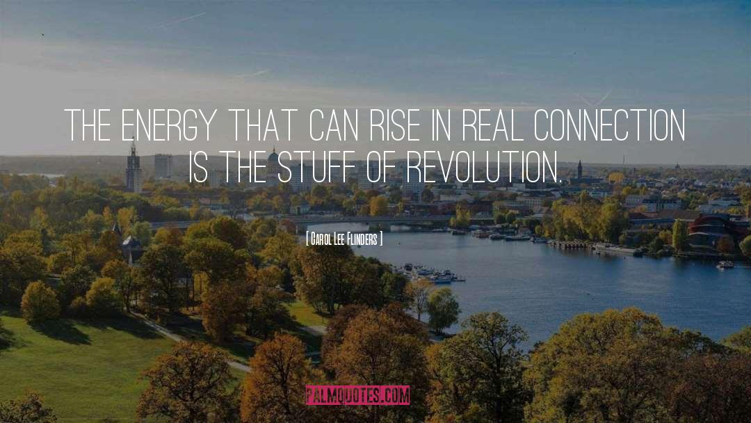 Carol Lee Flinders Quotes: The energy that can rise