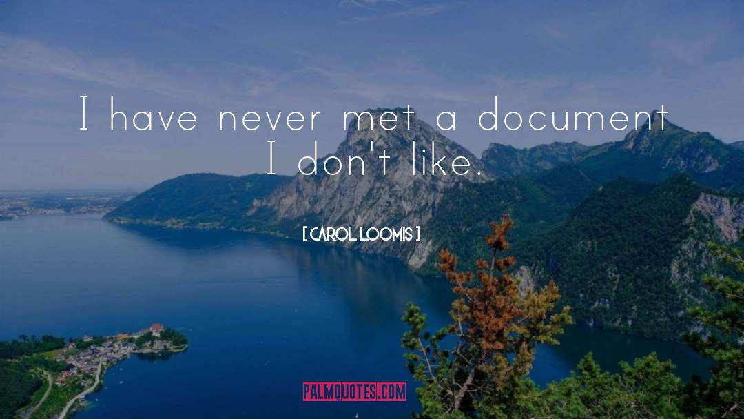 Carol Loomis Quotes: I have never met a