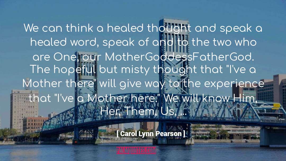 Carol Lynn Pearson Quotes: We can think a healed