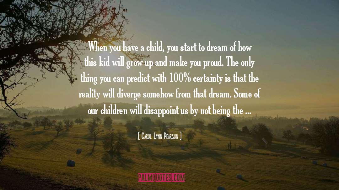 Carol Lynn Pearson Quotes: When you have a child,
