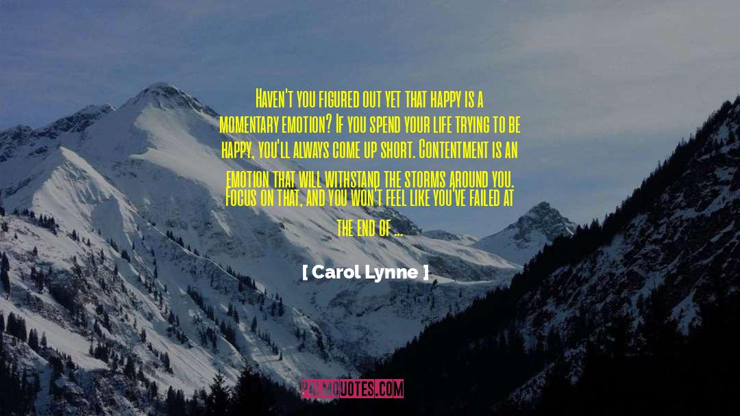 Carol Lynne Quotes: Haven't you figured out yet