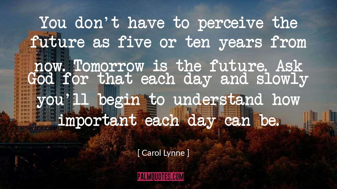 Carol Lynne Quotes: You don't have to perceive