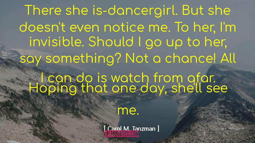 Carol M. Tanzman Quotes: There she is-dancergirl. But she